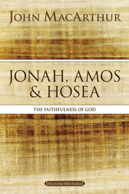 Jonah, Amos, and Hosea : The Faithfulness of God, Paperback / softback Book