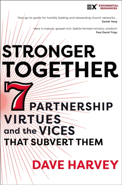 Stronger Together : Seven Partnership Virtues and the Vices that Subvert Them, Paperback / softback Book