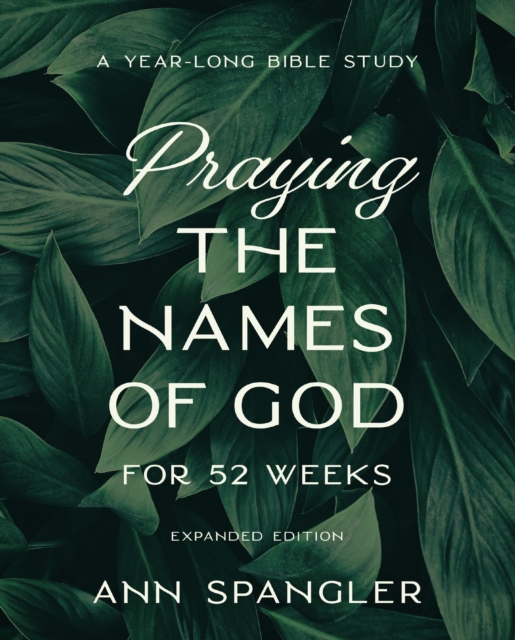 Praying the Names of God for 52 Weeks, Expanded Edition : A Year-Long Bible Study, EPUB eBook