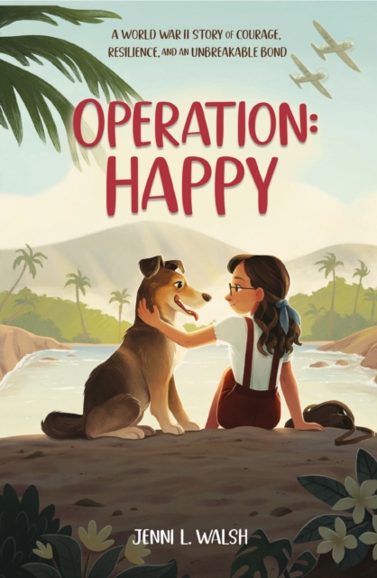 Operation: Happy : A World War II Story of Courage, Resilience, and an Unbreakable Bond, EPUB eBook