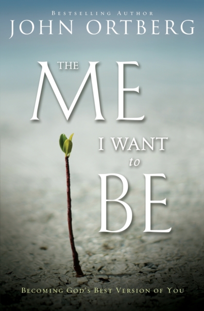 The Me I Want to Be : Becoming God's Best Version of You, Paperback / softback Book