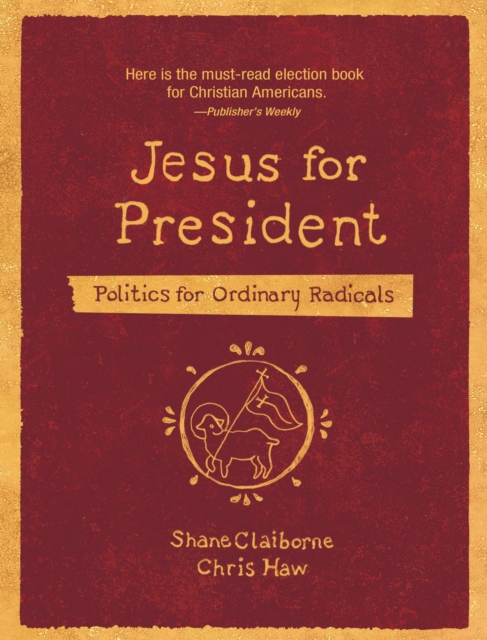 Jesus for President : Politics for Ordinary Radicals, EPUB eBook
