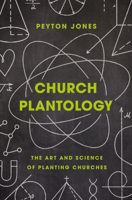 Church Plantology : The Art and Science of Planting Churches, Hardback Book