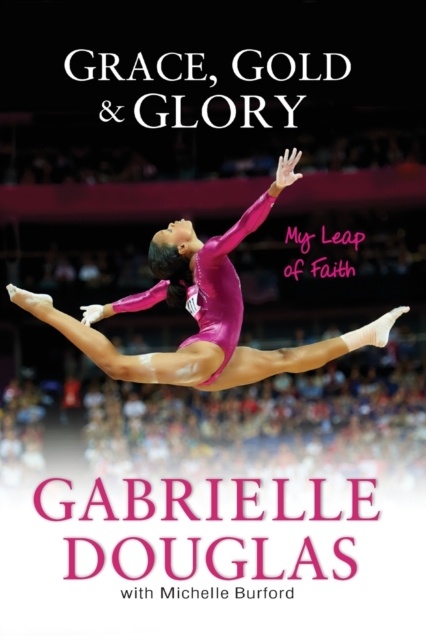 Grace, Gold, and Glory My Leap of Faith, Paperback / softback Book