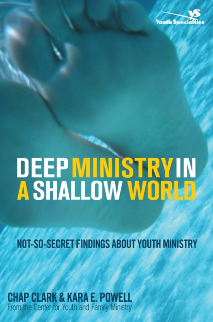 Deep Ministry in a Shallow World : Not-So-Secret Findings about Youth Ministry, EPUB eBook