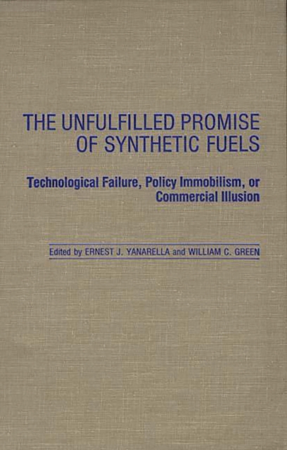 The Unfulfilled Promise of Synthetic Fuels : Technological Failure, Policy Immobilism, or Commercial Illusion, PDF eBook