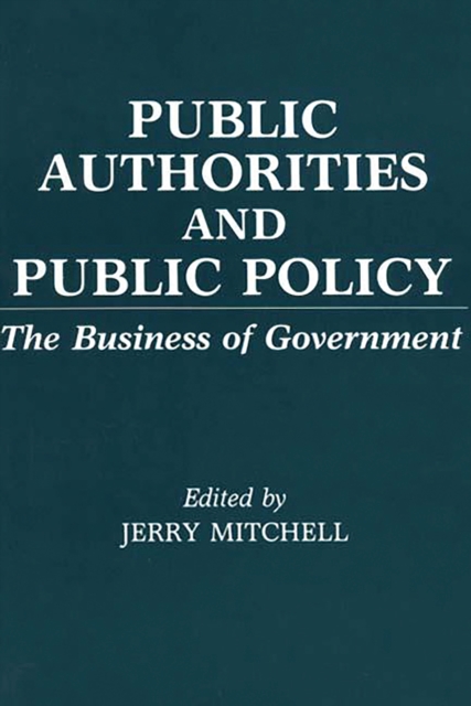 Public Authorities and Public Policy : The Business of Government, PDF eBook