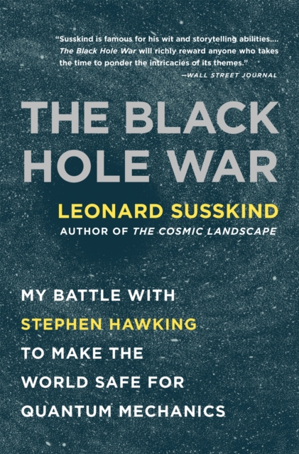 The Black Hole War : My Battle with Stephen Hawking to Make the World Safe for Quantum Mechanics, Paperback / softback Book
