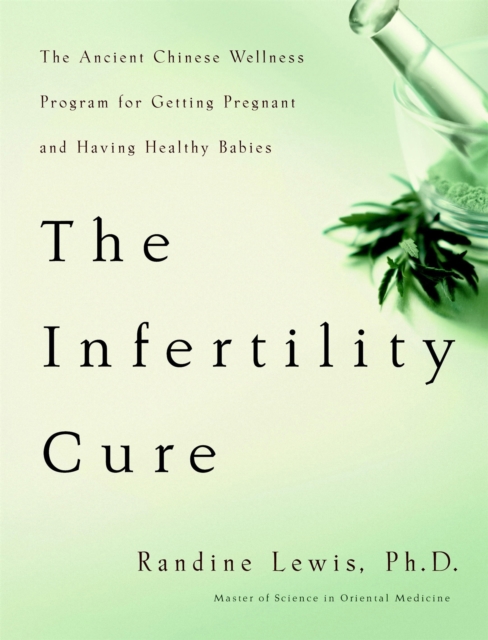 The Infertility Cure : The Ancient Chinese Programme for Getting Pregnant, Paperback / softback Book