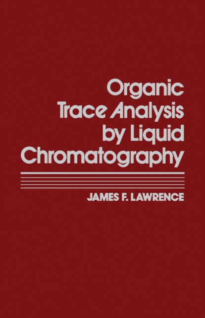 Organic Trace Analysis by Liquid Chromatography, PDF eBook