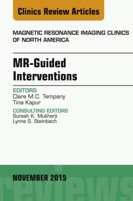 MR-Guided Interventions, An Issue of Magnetic Resonance Imaging Clinics of North America 23-4 : MR-Guided Interventions, An Issue of Magnetic Resonance Imaging Clinics of North America 23-4, EPUB eBook