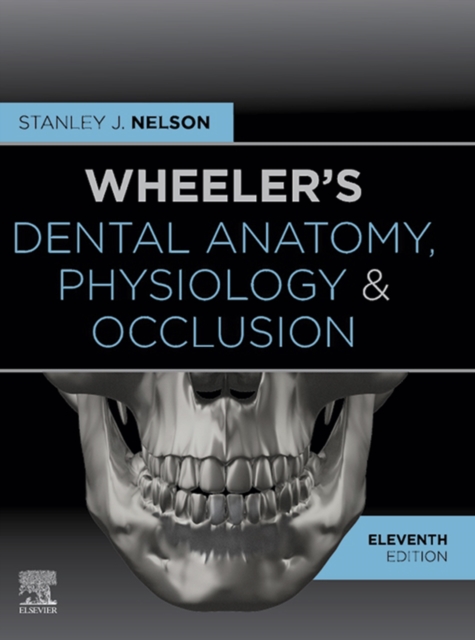 Wheeler's Dental Anatomy, Physiology and Occlusion - E-Book : Wheeler's Dental Anatomy, Physiology and Occlusion - E-Book, EPUB eBook