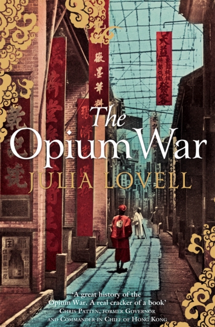 The Opium War : Drugs, Dreams and the Making of China, Paperback / softback Book
