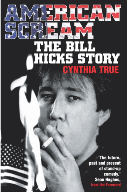 American Scream : The Bill Hicks Story, EPUB eBook