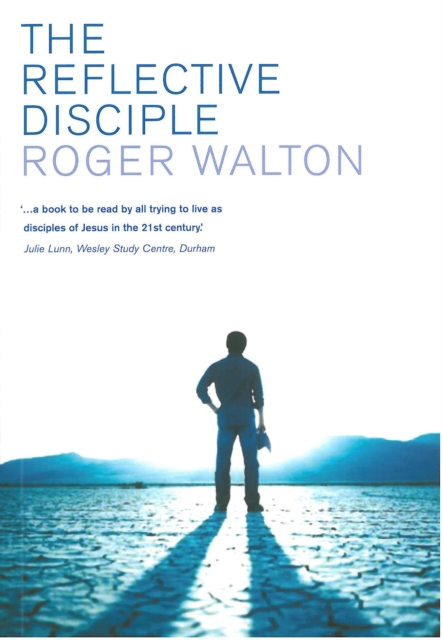 The Reflective Disciple : Learning to Live as faithful followers of Jesus in the twenty-first century, EPUB eBook