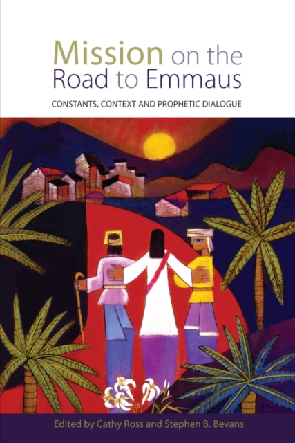 Mission on the Road to Emmaus : Constants, Context, and Prophetic Dialogue, EPUB eBook
