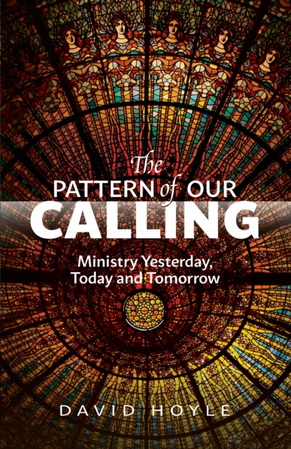 The Pattern of Our Calling : Ministry Yesterday, Today and Tomorrow, EPUB eBook