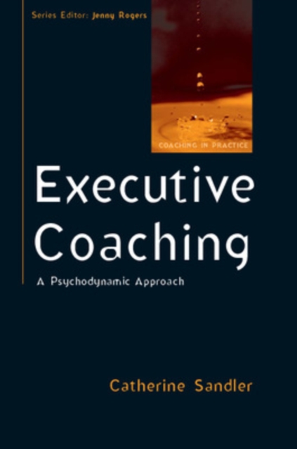 Executive Coaching: A Psychodynamic Approach, Paperback / softback Book