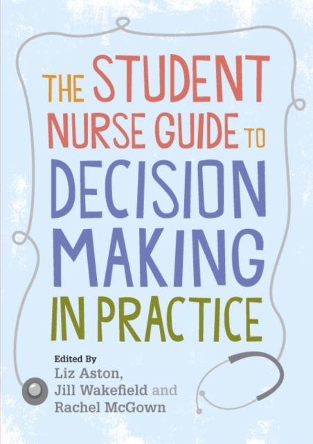 The Student Nurse Guide to Decision Making in Practice, PDF eBook