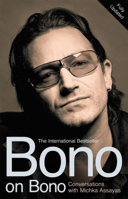 Bono on Bono: Conversations with Michka Assayas, Paperback / softback Book