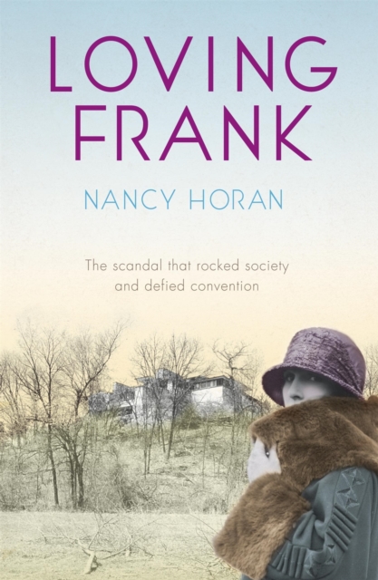 Loving Frank : the scandalous love affair between Frank Lloyd Wright and Mameh Cheney, Paperback / softback Book