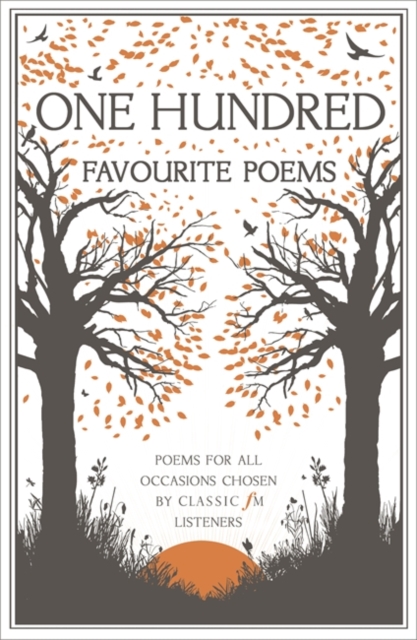 One Hundred Favourite Poems : Poems for all occasions, chosen by Classic FM listeners, Paperback / softback Book