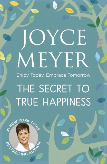The Secret to True Happiness : Enjoy Today, Embrace Tomorrow, Paperback / softback Book