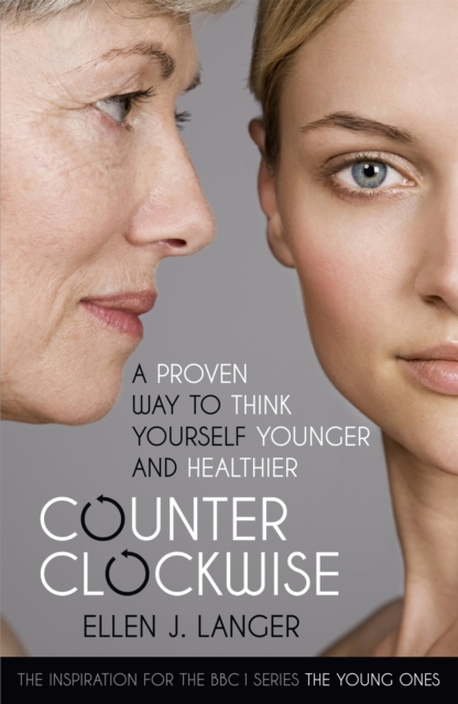 Counterclockwise : A Proven Way to Think Yourself Younger and Healthier, Paperback / softback Book