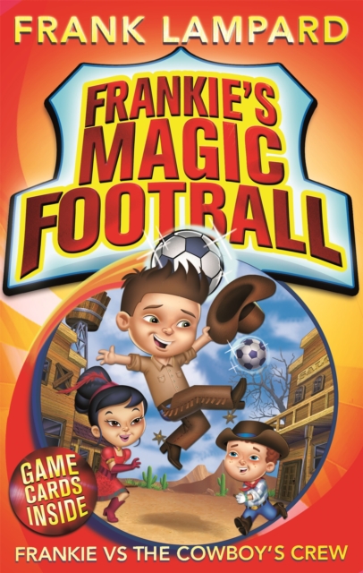 Frankie's Magic Football: Frankie vs The Cowboy's Crew : Book 3, Paperback / softback Book