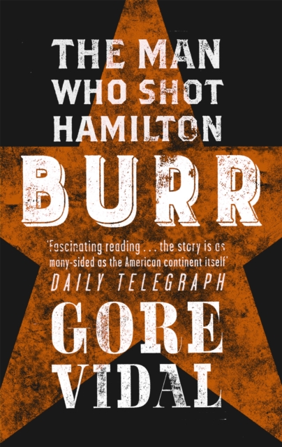 Burr : The Man Who Shot Hamilton, Paperback / softback Book