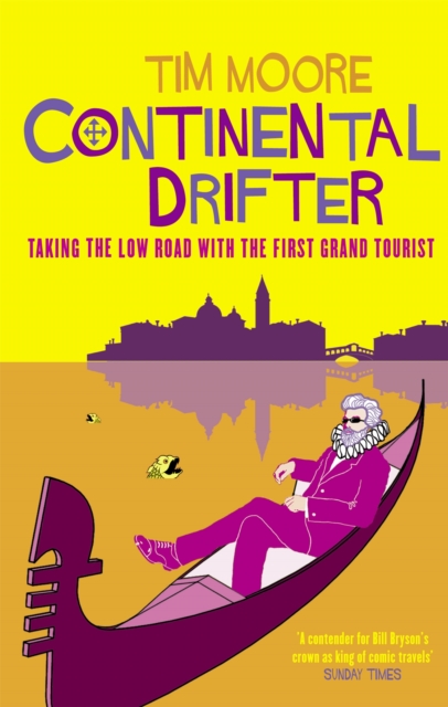 Continental Drifter : Taking the Low Road with the First Grand Tourist, Paperback / softback Book