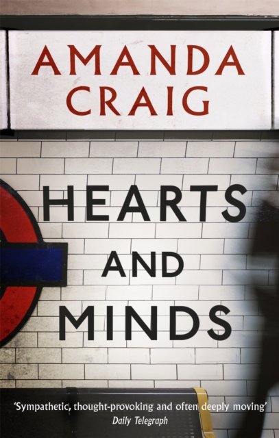 Hearts And Minds : ‘Ambitious, compelling and utterly gripping' Maggie O'Farrell, Paperback / softback Book