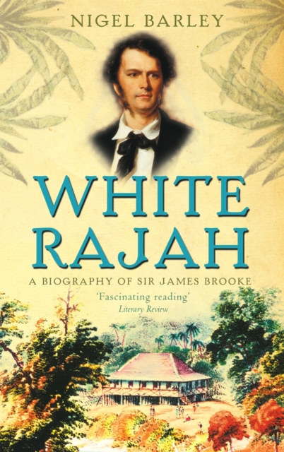 White Rajah : A Biography of Sir James Brooke, Paperback / softback Book