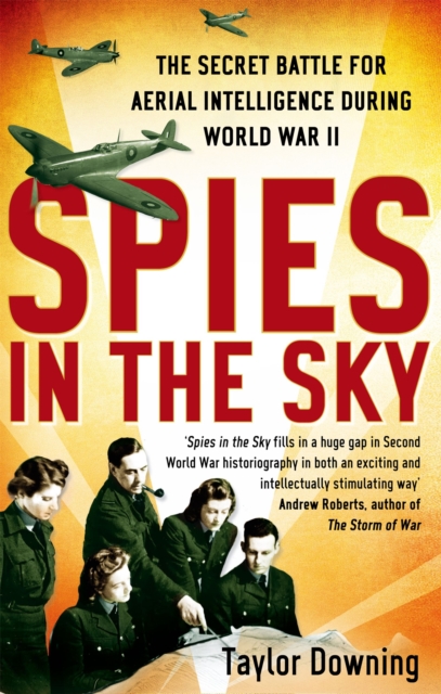 Spies In The Sky : The Secret Battle for Aerial Intelligence during World War II, Paperback / softback Book