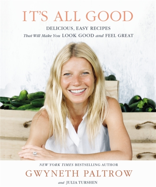 It's All Good : Delicious, Easy Recipes that Will Make You Look Good and Feel Great, Hardback Book