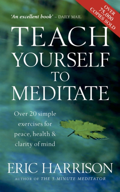 Teach Yourself To Meditate : Over 20 simple exercises for peace, health & clarity of mind, EPUB eBook