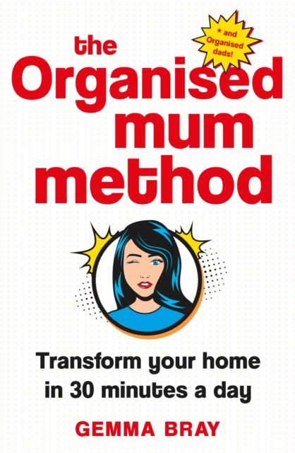 The Organised Mum Method : Transform your home in 30 minutes a day, EPUB eBook
