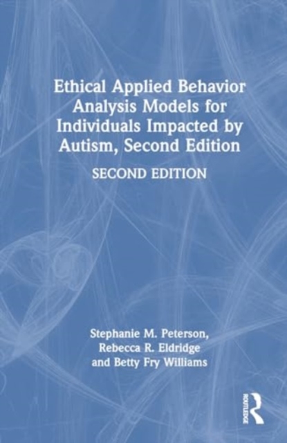 Ethical Applied Behavior Analysis Models for Individuals Impacted by Autism, Hardback Book