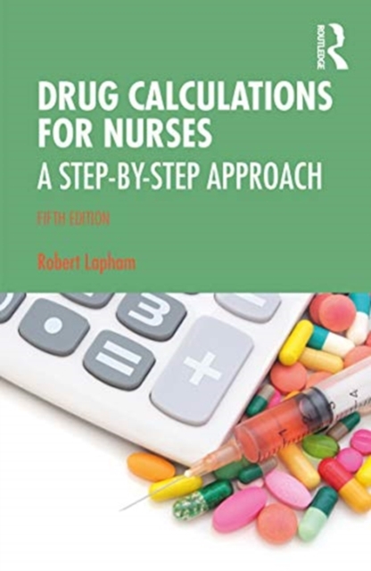 Drug Calculations for Nurses : A Step-by-Step Approach, Paperback / softback Book