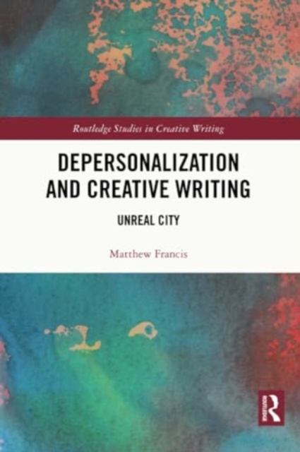 Depersonalization and Creative Writing : Unreal City, Paperback / softback Book