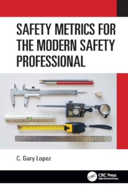 Safety Metrics for the Modern Safety Professional, Paperback / softback Book