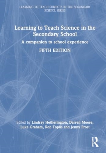 Learning to Teach Science in the Secondary School : A Companion to School Experience, Hardback Book