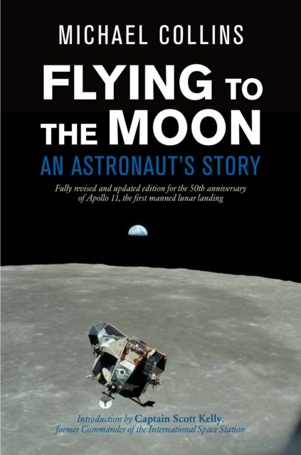 Flying to the Moon : An Astronaut's Story, Hardback Book