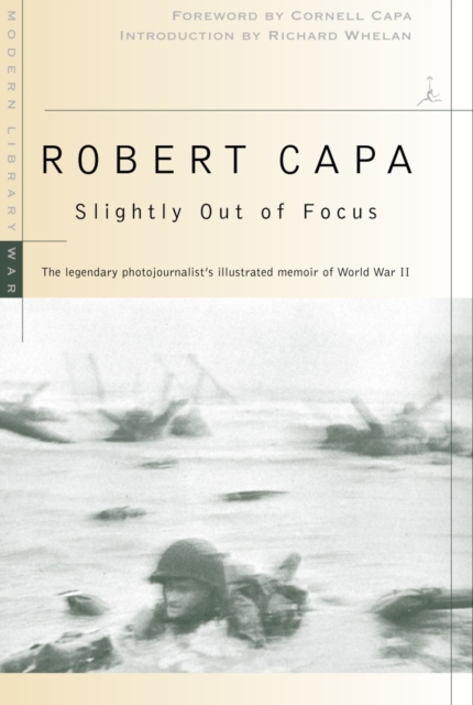 Slightly Out of Focus : The Legendary Photojournalist's Illustrated Memoir of World War II, Paperback / softback Book