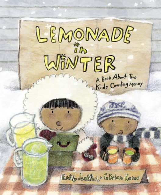 Lemonade in Winter : A Book About Two Kids Counting Money, Hardback Book
