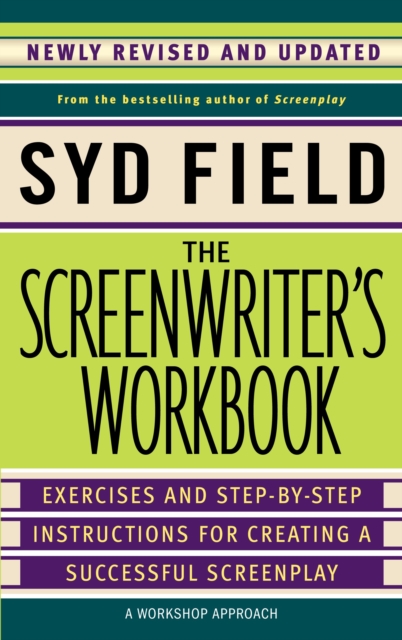 The Screenwriter's Workbook : Excercises and Step-By-Step Instructions for Creating a Successful Screenplay, Paperback / softback Book