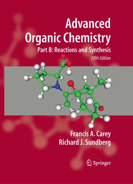 Advanced Organic Chemistry : Part B: Reaction and Synthesis, PDF eBook