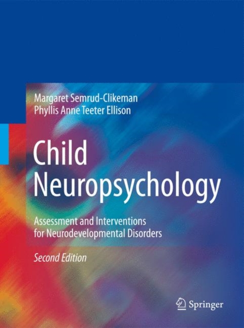 Child Neuropsychology : Assessment and Interventions for Neurodevelopmental Disorders, 2nd Edition, EPUB eBook