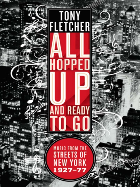 All Hopped Up and Ready to Go : Music from the Streets of New York 1927-77, EPUB eBook