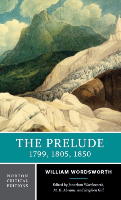The Prelude: 1799, 1805, 1850 : A Norton Critical Edition, Paperback / softback Book
